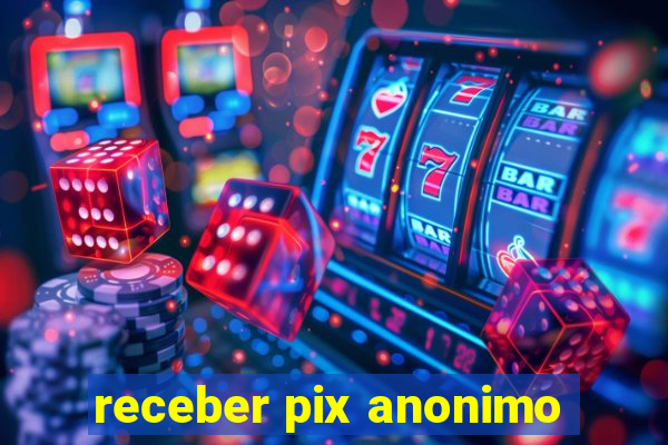 receber pix anonimo